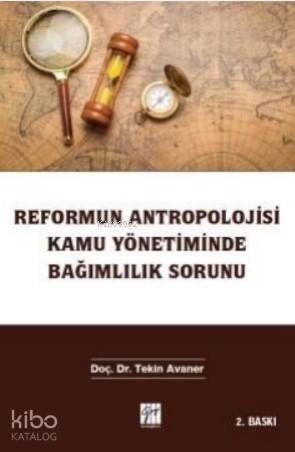Reformun Antropolojisi Kamu Yönetiminde Bağımlılık Sorunu - Kitapiks.c