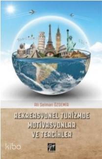 Rekreasyonel Turizmde Motivasyonlar ve Tercihler - Kitapiks.com
