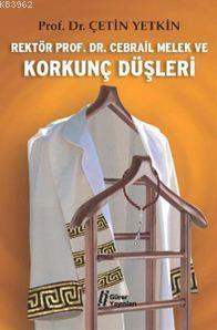 Rektör Prof. Dr. Cebrail Melek ve Korkunç Düşleri - Kitapiks.com