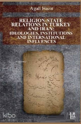 Religion-State Relations in Turkey and Iran: Ideologies, Institutions 