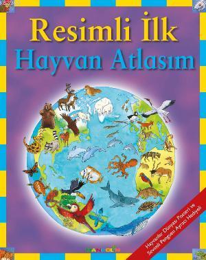 Resimli İlk Hayvan Atlasım - Kitapiks.com