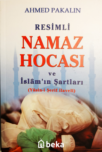 Resimli Namaz Hocası ve İslam'ın Şartları - Kitapiks.com