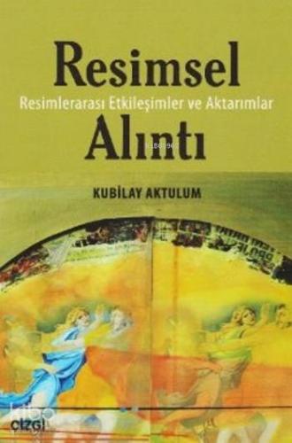 Resimsel Alıntı; Resimler Arası Etkileşimler ve Aktarımlar - Kitapiks.