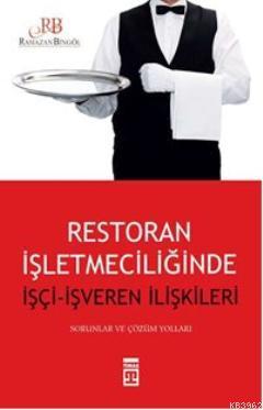 Restoran İşletmeciliğinde İşçi - İşveren İlişkileri - Kitapiks.com