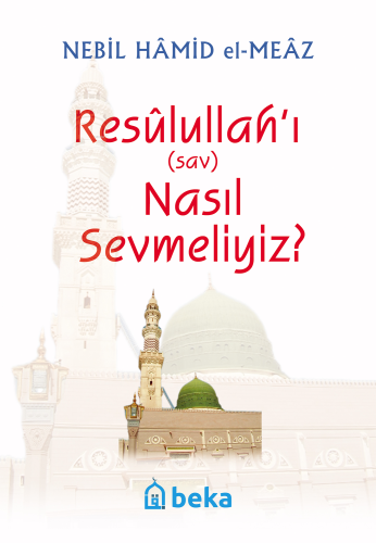 Resulullah'ı (sav) Nasıl Sevmeliyiz? - Kitapiks.com