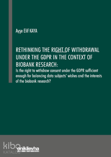 Rethinking the Right of Withdrawal;Under the GDPR in the Context of Bi