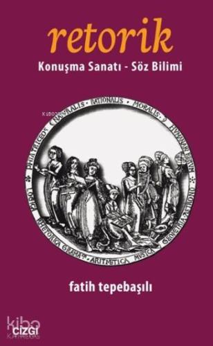 Retorik; Konuşma Sanatı Söz Bilimi