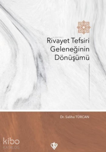 Rivayet Tefsiri Geleneğinin Dönüşümü - Kitapiks.com