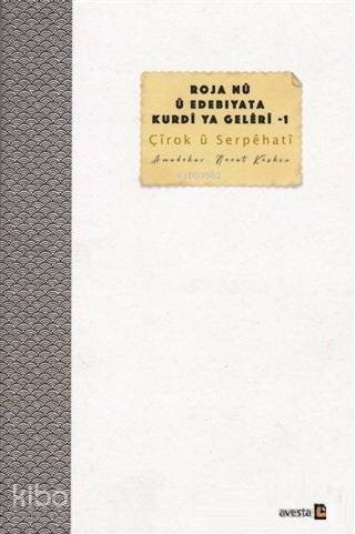 Roja Nü ü Edebiyata Kurdi ya Geleri - 1; Çirok ü Serpehati - Kitapiks.