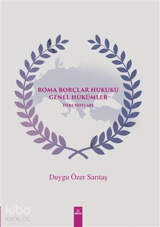 Roma Borçlar Hukuku Genel Hükümler; Ders Notları - Kitapiks.com