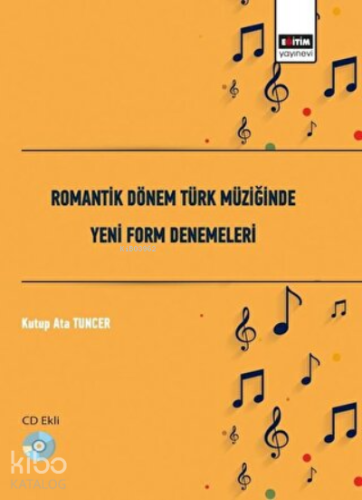 Romantik Dönem Türk Müziğinde Yeni Form Denemeleri - Kitapiks.com