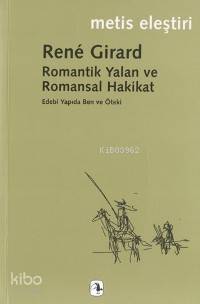 Romantik Yalan ve Romansal Hakikat - Kitapiks.com