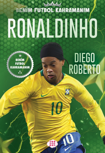 Ronaldinho – Benim Futbol Kahramanım - Kitapiks.com