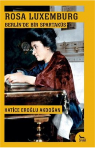 Rosa Luxemburg Berlin'de Bir Spartaküs - Kitapiks.com