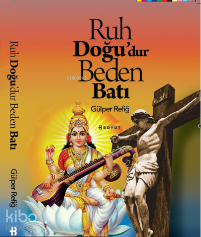 Ruh Doğu'dur Beden Batı - Kitapiks.com