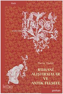 Ruhani Alıştırmalar ve Antik Felsefe - Kitapiks.com