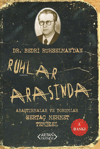 Ruhlar Arasında; Dr. Bedri Ruhselmandan Araştırmalar ve Yorumlar - Kit