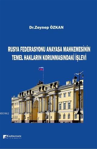 Rusya Federasyonu Anayasa Mahkemesinin Temel Hakların Korunmasındaki İ