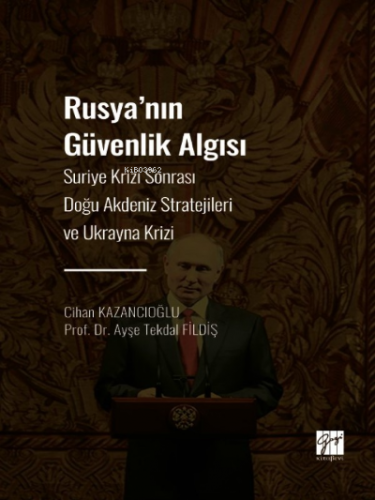 Rusya' nın Güvenlik Algısı ;Suriye Krizi Sonrası Doğu Akdeniz Strateji