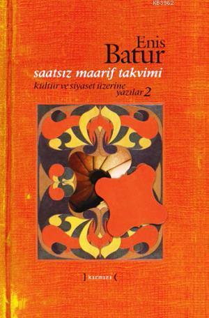 Saatsiz Maarif Takvimi (Ciltli); Kültür ve Siyaset Üzerine Yazılar 2