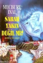Sabah Yakın Değil Mi; Bosna'ya Ağıt