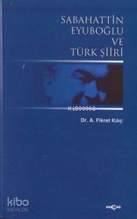 Sabahattin Eyuboğlu ve Türk Şiiri - Kitapiks.com