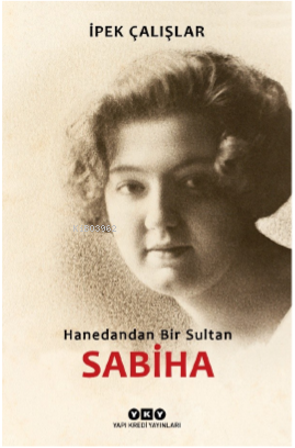 Sabiha/Hanedandan Bir Sultan - Kitapiks.com