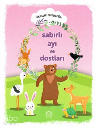 Sabırlı Ayı ve Dostları - Hikayelerle Değerlerim - Kitapiks.com