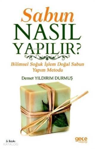 Sabun Nasıl Yapılır ?; Bilimsel Soğuk İşlem Doğal Sabun Yapım Metodu -