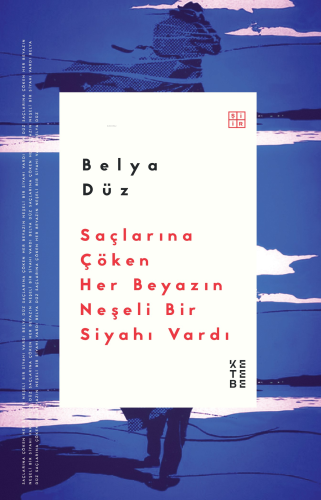 Saçlarına Çöken Her Beyazın Neşeli Bir Siyahı Vardı - Kitapiks.com