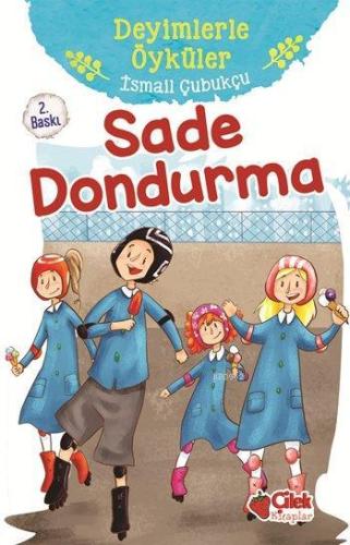 Sade Dondurma; Deyimlerle Öyküler - Kitapiks.com