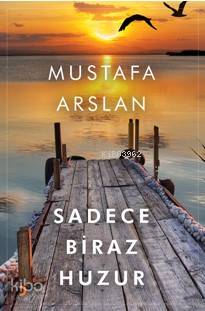 Sadece Biraz Huzur - Kitapiks.com