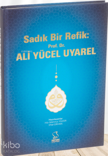 Sadık Bir Refik: Prof. Dr. Ali Yücel Uyarel - Kitapiks.com
