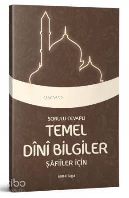 Şafiiler İçin - Sorulu Cevaplı Temel Dini Bilgiler - Kitapiks.com