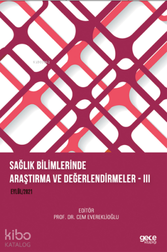 Sağlık Bilimlerinde Araştırma ve Değerlendirmeler – III Eylül 2021 - K