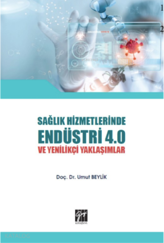 Sağlık Hizmetlerinde Endüstri 4 ve Yenilikçi Yaklaşımlar - Kitapiks.co