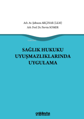 Sağlık Hukuku Uyuşmazlıklarında Uygulama - Kitapiks.com