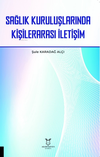 Sağlık Kuruluşlarında Kişilerarası İletişim - Kitapiks.com