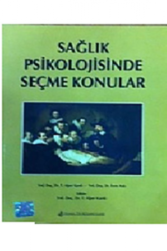 Sağlık Psikolojisinde Seçme Konular - Kitapiks.com