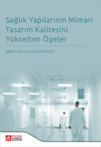 Sağlık Yapılarının Mimari Tasarım Kalitesini Yükselten Ögeler - Kitapi