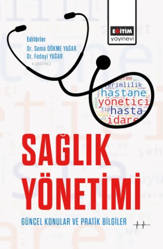 Sağlık Yönetimi Güncel Konular ve Pratik Bilgiler - Kitapiks.com