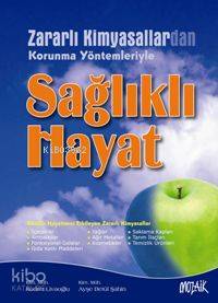 Sağlıklı Hayat; Zararlı Kimyasallardan Korunma Yöntemleriyle - Kitapik