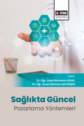 Sağlıkta Güncel Pazarlama Yöntemleri Evrimi - Kitapiks.com