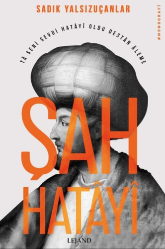 Şah Hatayi - Ta Seni Sevdi Hatayi Oldu Destan Aleme - Kitapiks.com