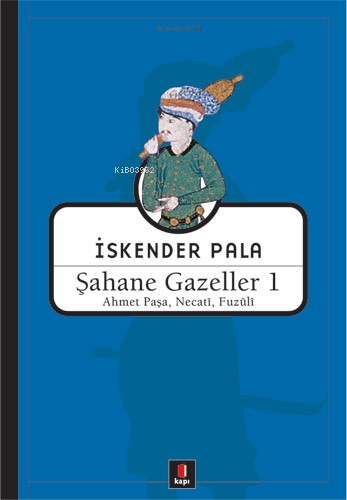 Şahane Gazeller 1; Ahmet Paşa, Necati, Fuzûli - Kitapiks.com