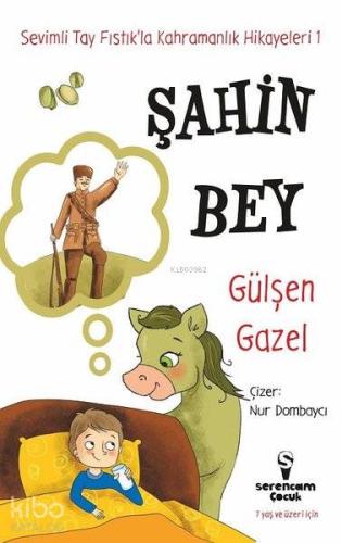 Şahin Bey - Sevimli Tay Fıstık'la Kahramanlık Hikayeleri 1 - Kitapiks.
