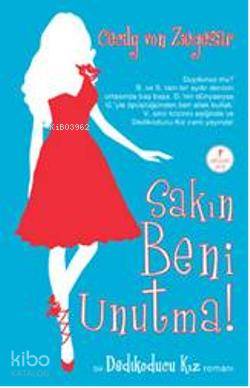 Sakın Beni Unutma; Dedikoducu Kız Romanı - Kitapiks.com