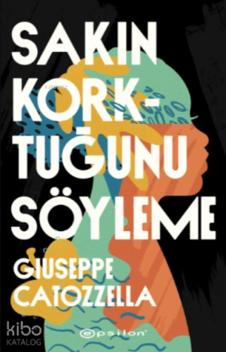 Sakın Korktuğunu Söyleme - Kitapiks.com