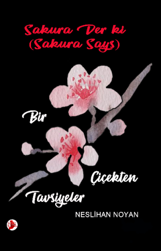 Sakura Gözüyle : Bir Çiçekten Tavsiyeler - Kitapiks.com