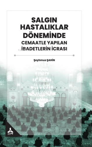 Salgın Hastalıklar Döneminde Cemaatle Yapılan İbadetlerin İcrası - Kit
